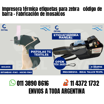 Impresora térmica etiquetas para zebra  código de barra - Fabricación de mosaicos